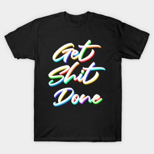 Get shit done T-Shirt